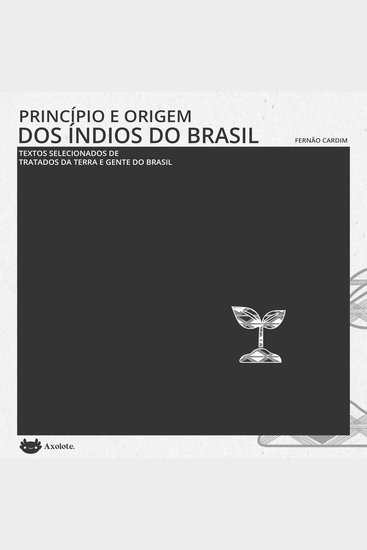 Princípios e origens dos índios do Brasil - Textos selecionados - cover