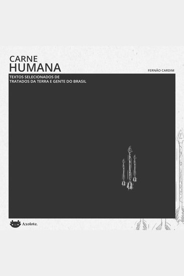 Carne humana - Textos selecionados de "Tratados da terra e gente do Brasil" - cover