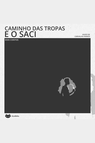 Caminho das tropas e O saci - Dois contos - cover