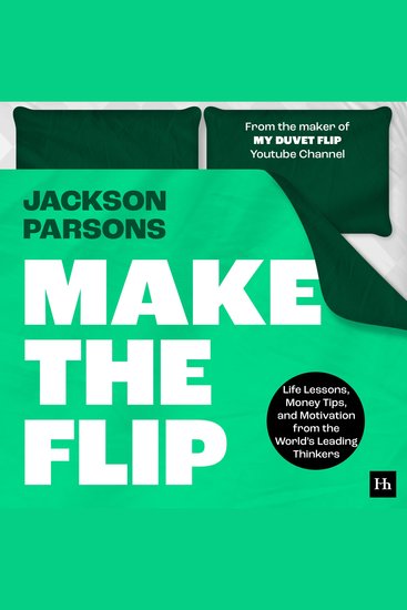 Make the Flip - Life Lessons Money Tips and Motivation from the World’s Leading Thinkers - cover