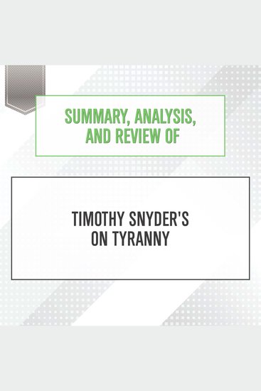 Summary Analysis and Review of Timothy Snyder's On Tyranny - cover