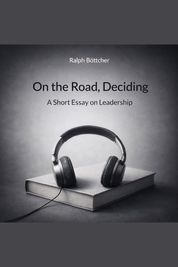 On the Road Deciding - A Short Essay on Leadership - cover
