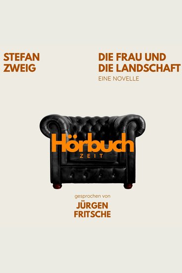 Die Frau und die Landschaft Eine Novelle - Hörbuchzeit: Klassiker der Weltliteratur - cover