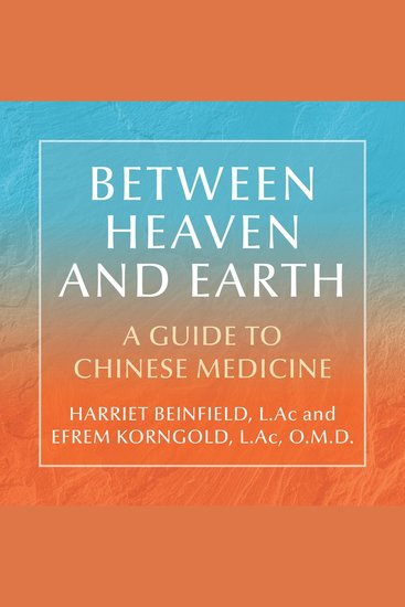 Between Heaven and Earth - A Guide to Chinese Medicine - cover