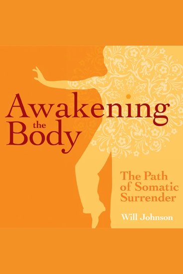 Awakening the Body - The Path of Somatic Surrender - cover