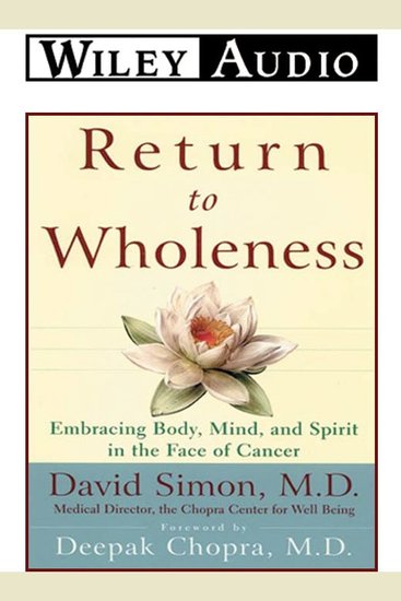 Return to Wholeness - Embracing Body Mind and Spirit in the Face of Cancer - cover