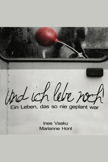 "Und ich lebe noch!" - Ein Leben Das so nie geplant war - cover