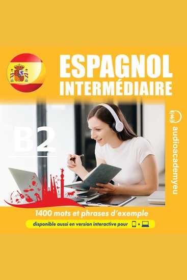 Espagnol intermédiaire B2 - Cours d'espagnol destiné aux apprenants de niveau intermédiaire visant à enrichir le vocabulaire et à améliorer la compréhension - cover