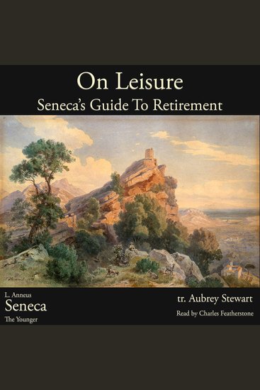 On Leisure - Retire The Stoic Way: Seneca’s Guide to a Purposeful Retirement (De Otio) - cover