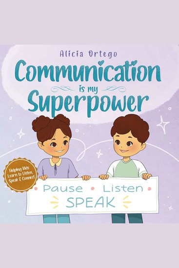 Communication Is My Superpower - Kid’s Book About Listening Speaking Up and Getting Along with Friends for Ages 4–8 - cover