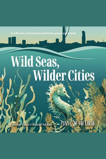 Wild Seas Wilder Cities - A collection of environmental fiction poems and articles - cover