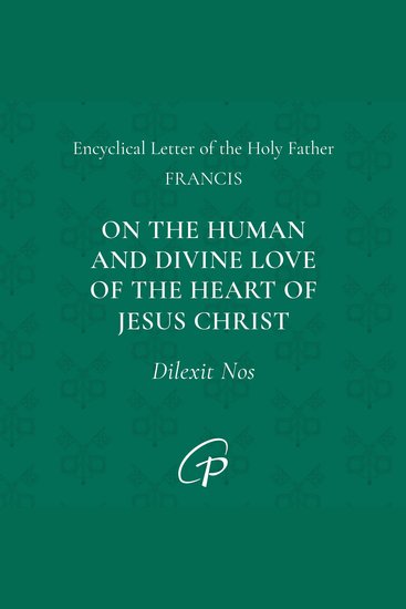 Dilexit Nos - On the Human and Divine Love of the Heart of Jesus Christ - cover