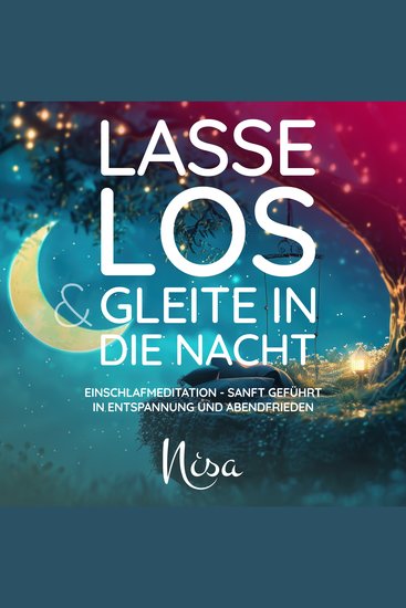 Lasse los & gleite in die Nacht - Einschlafmeditation - Sanft geführt in Entspannung und Abendfrieden - cover