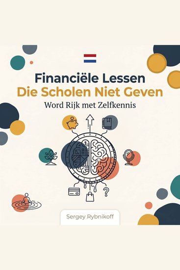 Financiële Lessen Die Scholen Niet Geven — Word Rijk met Zelfkennis - cover