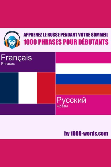 Apprenez le russe pendant votre sommeil – 1000 phrases pour débutants - 1000 phrases pour débutants - cover