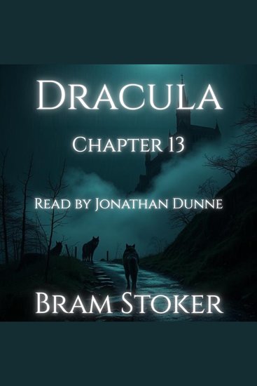 Dracula – Chapter 13: The Shadow of the Un-Dead - A Chapter-by-Chapter Reading of Bram Stoker’s Classic - cover