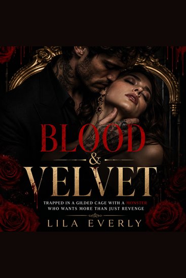 Blood & Velvet - Trapped in a gilded cage with a monster who wants more than just revenge - cover