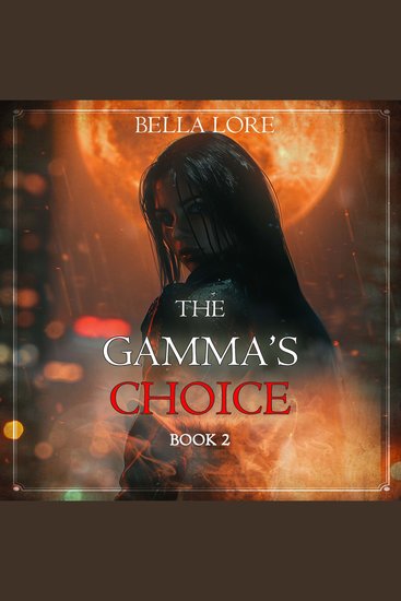 Gamma's Choice The (Book Two) - Digitally narrated using a synthesized voice - cover
