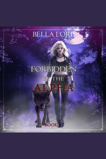 Forbidden by the Alpha (Book One) - Digitally narrated using a synthesized voice - cover