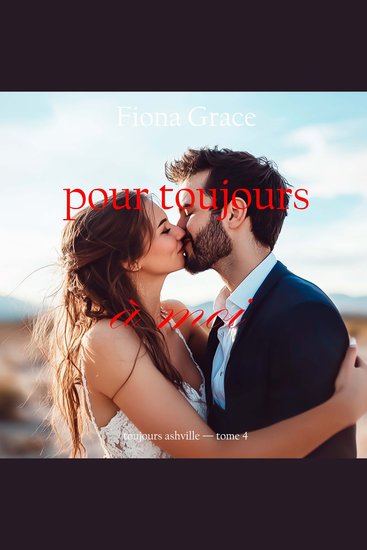 Pour toujours à moi (Toujours Ashville — tome 4) - Narration par une voix synthétisée - cover