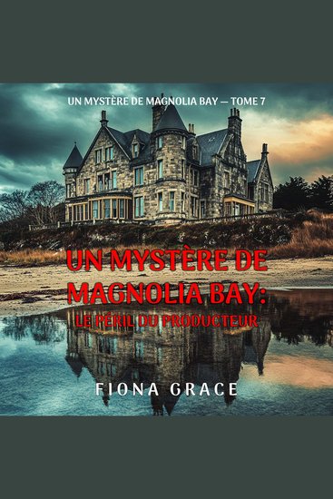 Le péril du producteur (Un mystère de Magnolia Bay — tome 7) - Narration par une voix synthétisée - cover
