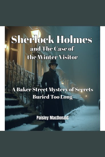 Sherlock Holmes and The Case of the Winter Visitor - A Baker Street Mystery of Secrets Buried Too Long - cover