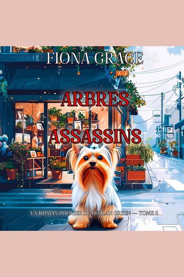 Arbres assassins (Un roman policier de Delilah Green — tome 6) - Narration par une voix synthétisée - cover
