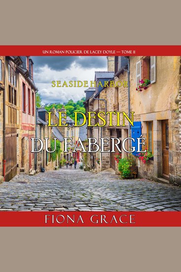 Le destin du Fabergé (Un roman policier de Lacey Doyle — tome 11) - Narration par une voix synthétisée - cover