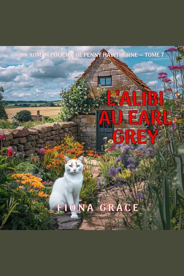 L’alibi au Earl Grey (Un roman policier de Penny Hawthorne — tome 7) - Narration par une voix synthétisée - cover