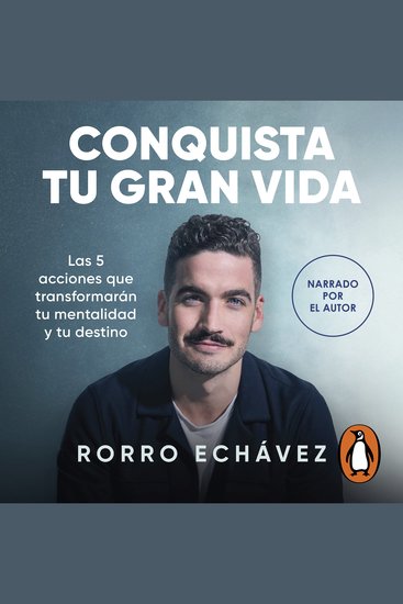Conquista tu gran vida - Las 5 acciones que transformarán tu mentalidad y tu destino - cover