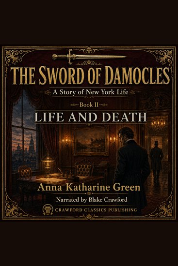 Sword of Damocles The: A Story of New York Life — Book II: Life and Death - A gathering storm of love duty danger and the fragile line between life and death - cover