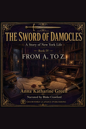 Sword of Damocles The: A Story of New York Life — Book IV: From A to Z - Letters revelations and the slow unraveling of a secret from beginning to end - cover