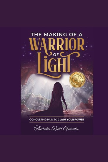 The Making of a Warrior of Light - Conquering Pain to Claim Your Power - cover