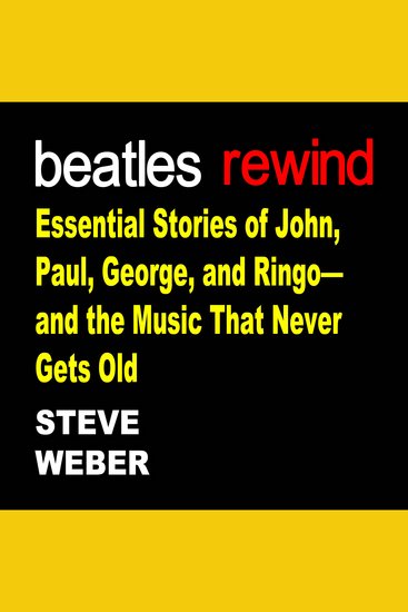 Beatles Rewind - Essential Stories of John Paul George and Ringo—and the Music That Never Gets Old - cover