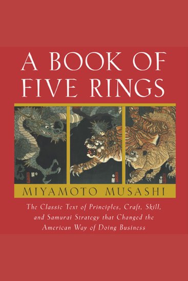 A Book of Five Rings - The Classic Text of Principles Craft Skill and Samurai Strategy that Changed the American Way of Doing Business - cover