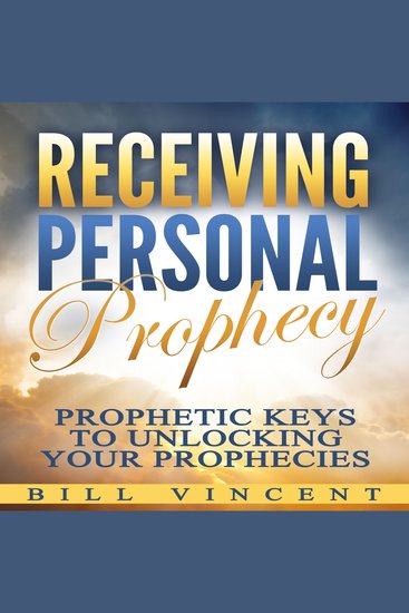Receiving Personal Prophecy - Prophetic Keys to Unlocking Your Prophecies - cover