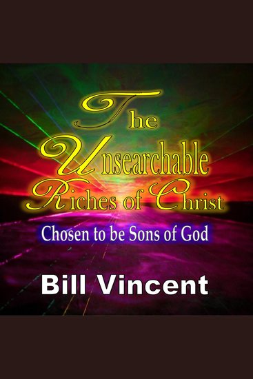 The Unsearchable Riches of Christ - Chosen to be Sons of God - cover