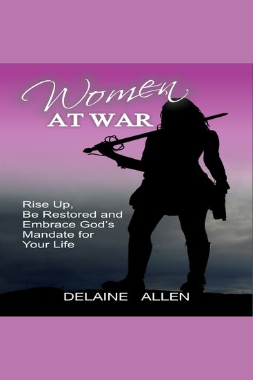 Women At War - Rise Up Be Restored and Embrace God's Mandate for Your Life - cover