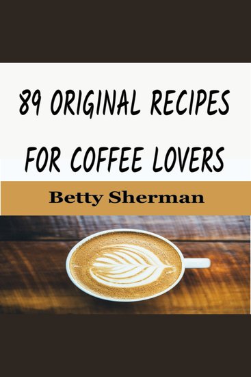 89 Original Recipes for Coffee Lovers - cover