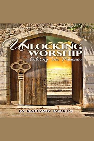 Unlocking Worship - Entering His Presence - cover