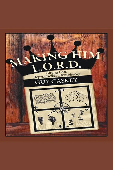 Making Him LORD - Living Out Reproducible Discipleship - cover