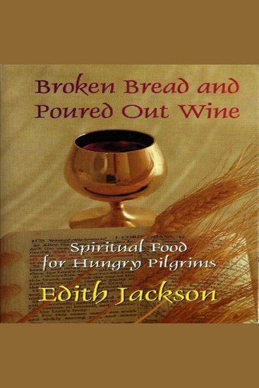Broken Bread and Poured Out Wine - Spiritual Food for Hungry Pilgrims - cover