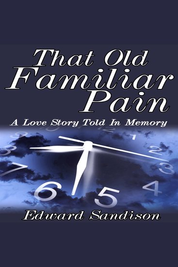 That Old Familiar Pain - A Love Story Told In Memory - cover