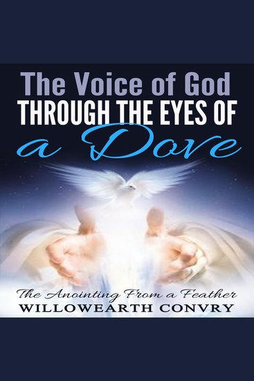 The Voice of God Through the Eyes of a Dove - The Anointing From a Feather - cover