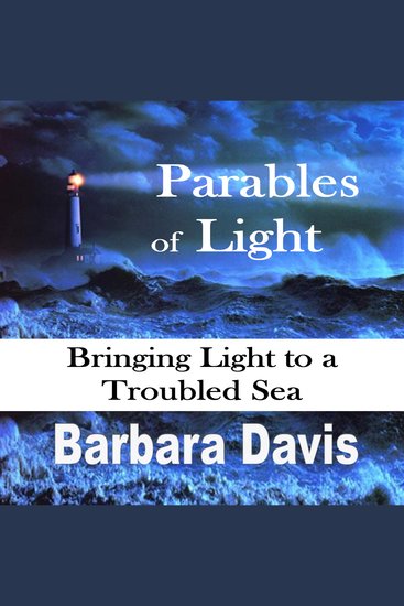 Parables of Light - Bringing Light to a Troubled Sea - cover