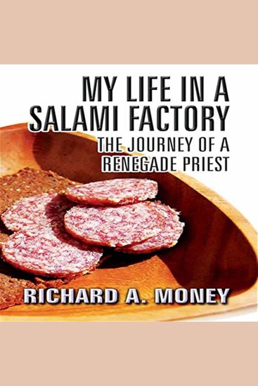 My Life in a Salami Factory - The Journey of a Renegade Priest - cover