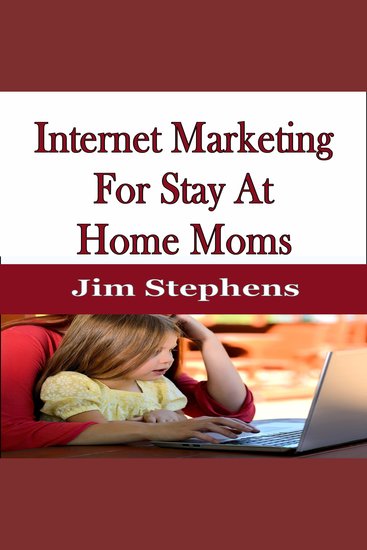 Internet Marketing For Stay At Home Moms - cover