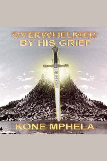 Overwhelmed by Grief - Restored Into the Kingdom - cover