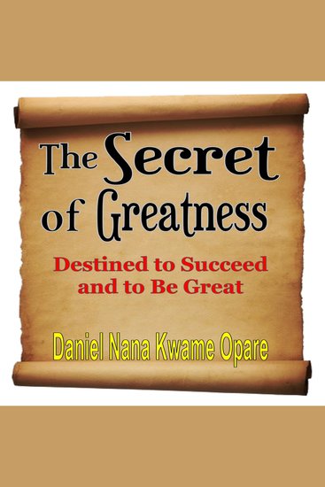 The Secret of Greatness - Destined to Succeed and to Be Great - cover