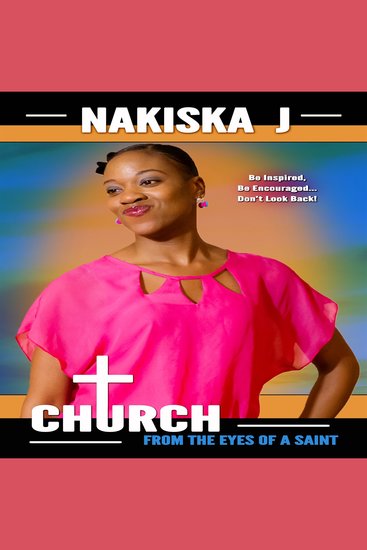 Church From the Eyes of a Saint - Be Inspired Be Incouraged Don't Look Back! - cover
